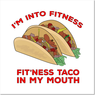 I'm Into Fitness Fit'Ness Taco In My Mouth Posters and Art